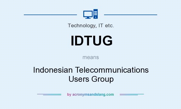 What does IDTUG mean? It stands for Indonesian Telecommunications Users Group