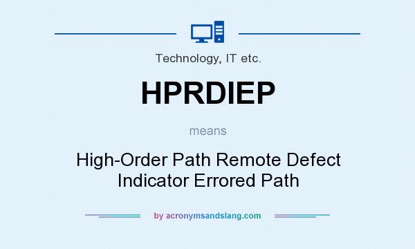 What does HPRDIEP mean? It stands for High-Order Path Remote Defect Indicator Errored Path