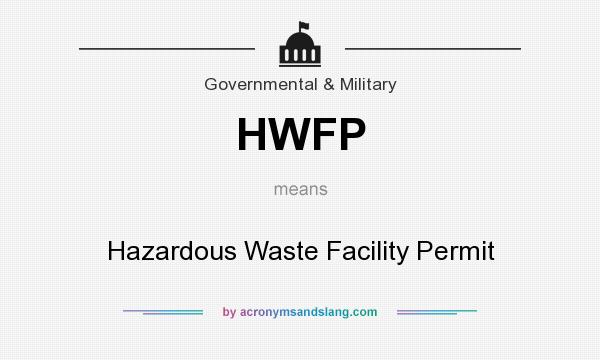What does HWFP mean? It stands for Hazardous Waste Facility Permit