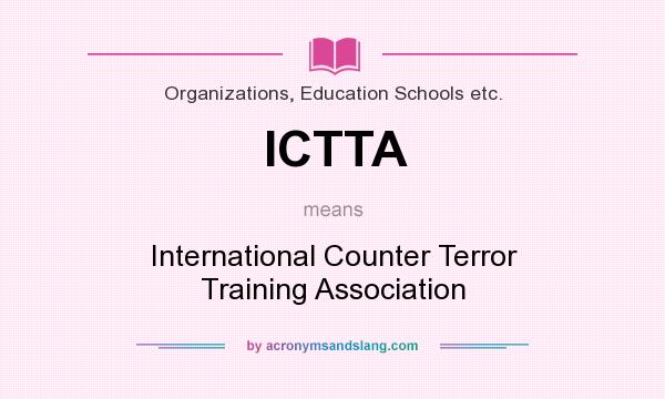 What does ICTTA mean? It stands for International Counter Terror Training Association