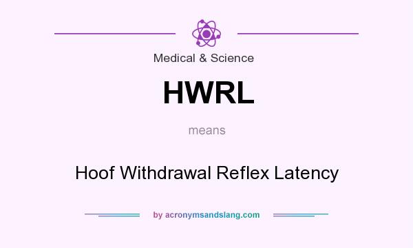 What does HWRL mean? It stands for Hoof Withdrawal Reflex Latency