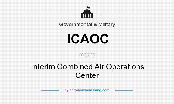 What does ICAOC mean? It stands for Interim Combined Air Operations Center
