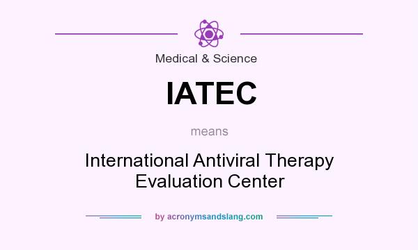 What does IATEC mean? It stands for International Antiviral Therapy Evaluation Center