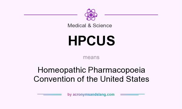 What does HPCUS mean? It stands for Homeopathic Pharmacopoeia Convention of the United States