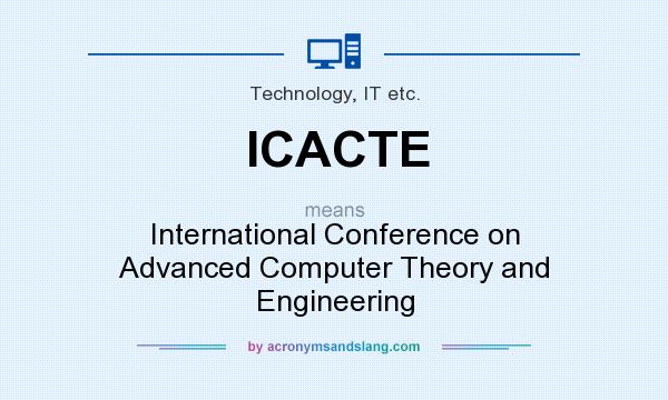 What does ICACTE mean? It stands for International Conference on Advanced Computer Theory and Engineering