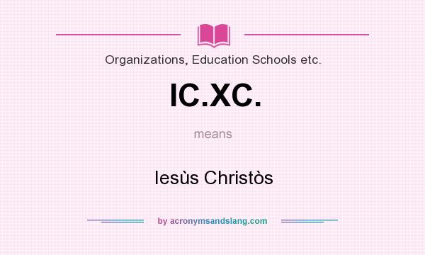 What does IC.XC. mean? It stands for Iesùs Christòs