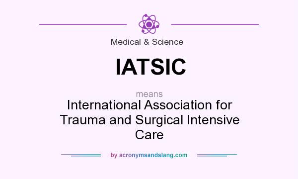 What does IATSIC mean? It stands for International Association for Trauma and Surgical Intensive Care