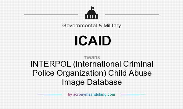 What does ICAID mean? It stands for INTERPOL (International Criminal Police Organization) Child Abuse Image Database