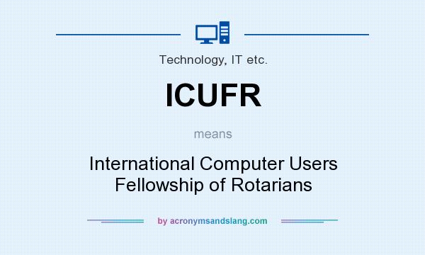 What does ICUFR mean? It stands for International Computer Users Fellowship of Rotarians