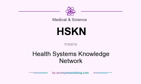 What does HSKN mean? It stands for Health Systems Knowledge Network