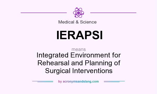 What does IERAPSI mean? It stands for Integrated Environment for Rehearsal and Planning of Surgical Interventions
