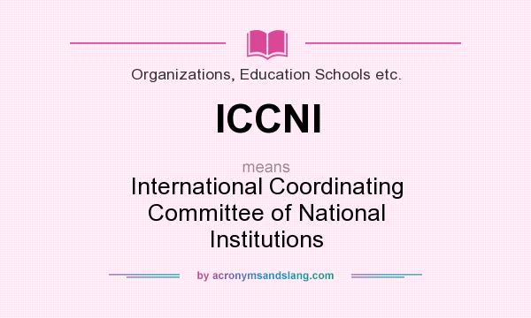What does ICCNI mean? It stands for International Coordinating Committee of National Institutions