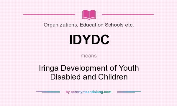 What does IDYDC mean? It stands for Iringa Development of Youth Disabled and Children