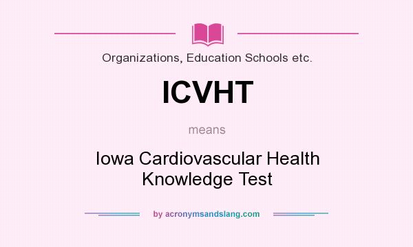 What does ICVHT mean? It stands for Iowa Cardiovascular Health Knowledge Test