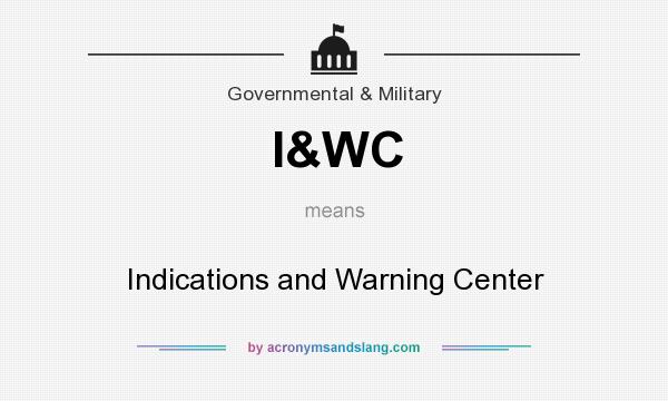 What does I&WC mean? It stands for Indications and Warning Center