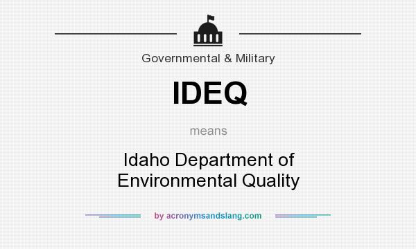 What does IDEQ mean? It stands for Idaho Department of Environmental Quality