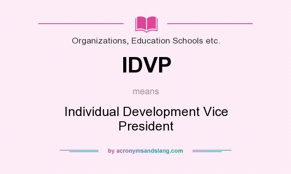 What does IDVP mean? It stands for Individual Development Vice President