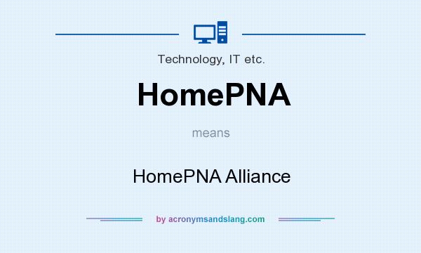 What does HomePNA mean? It stands for HomePNA Alliance