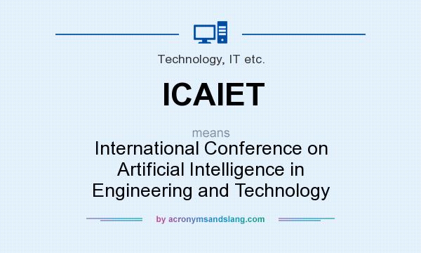What does ICAIET mean? It stands for International Conference on Artificial Intelligence in Engineering and Technology