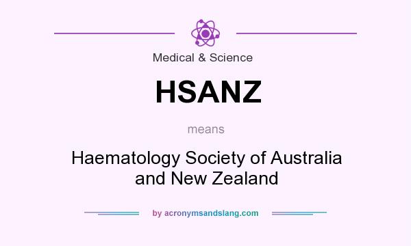 What does HSANZ mean? It stands for Haematology Society of Australia and New Zealand