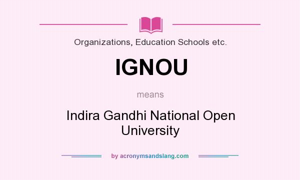 What does IGNOU mean? It stands for Indira Gandhi National Open University