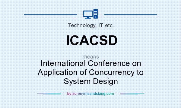 What does ICACSD mean? It stands for International Conference on Application of Concurrency to System Design