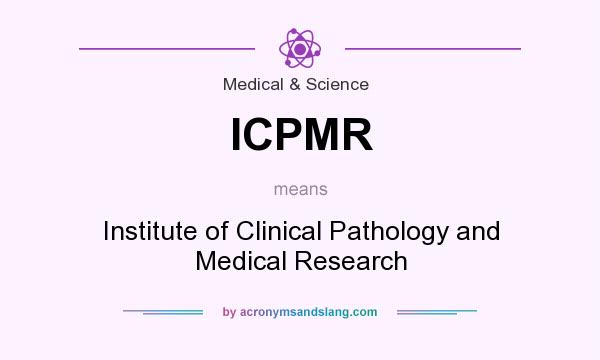 What does ICPMR mean? It stands for Institute of Clinical Pathology and Medical Research