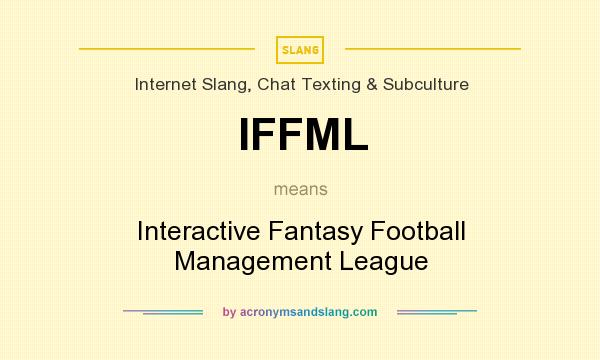 What does IFFML mean? It stands for Interactive Fantasy Football Management League