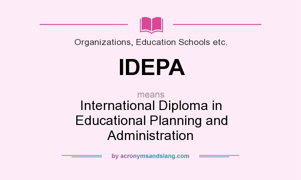 What does IDEPA mean? It stands for International Diploma in Educational Planning and Administration