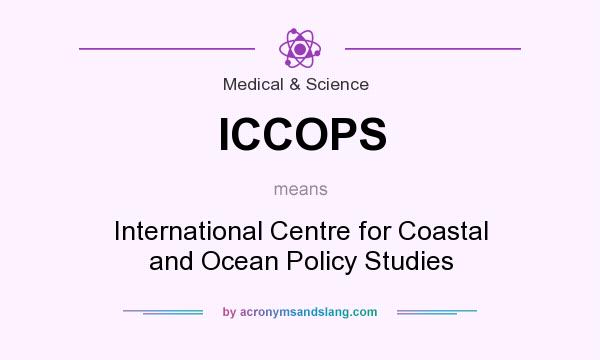 What does ICCOPS mean? It stands for International Centre for Coastal and Ocean Policy Studies