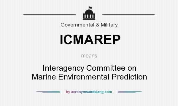 What does ICMAREP mean? It stands for Interagency Committee on Marine Environmental Prediction