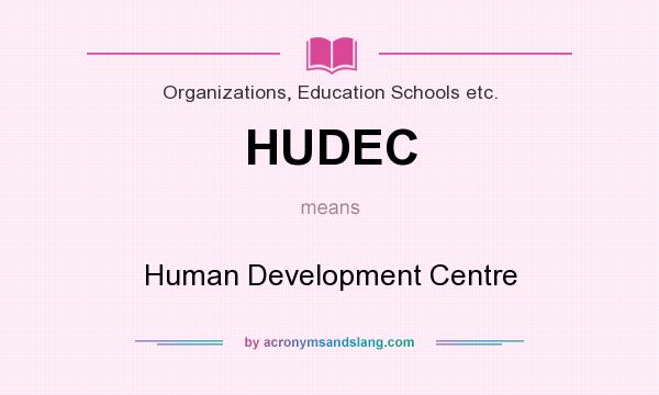 What does HUDEC mean? It stands for Human Development Centre