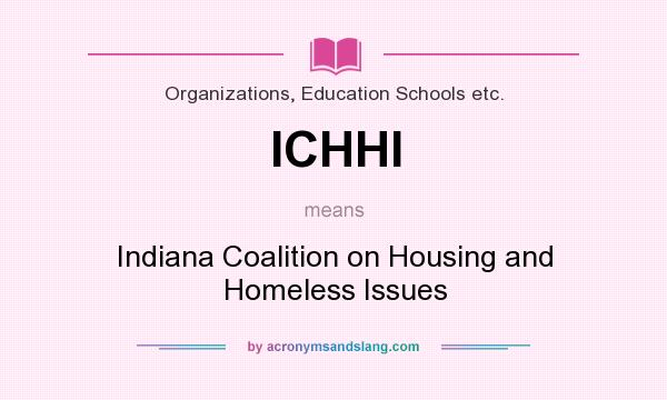 What does ICHHI mean? It stands for Indiana Coalition on Housing and Homeless Issues