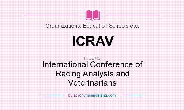 What does ICRAV mean? It stands for International Conference of Racing Analysts and Veterinarians