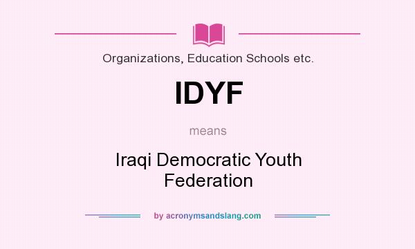 What does IDYF mean? It stands for Iraqi Democratic Youth Federation