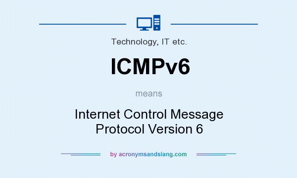 What does ICMPv6 mean? It stands for Internet Control Message Protocol Version 6