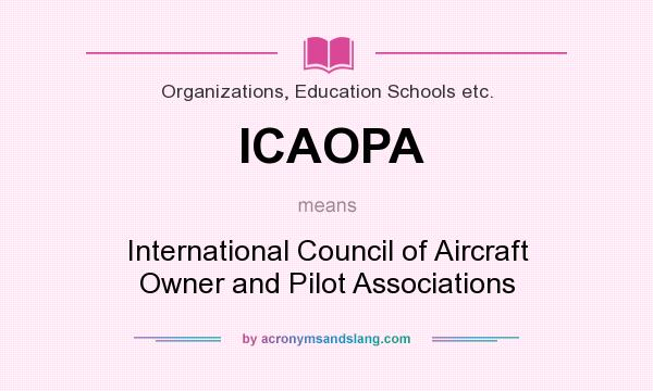 What does ICAOPA mean? It stands for International Council of Aircraft Owner and Pilot Associations