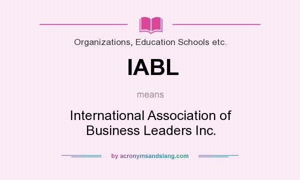 What does IABL mean? It stands for International Association of Business Leaders Inc.
