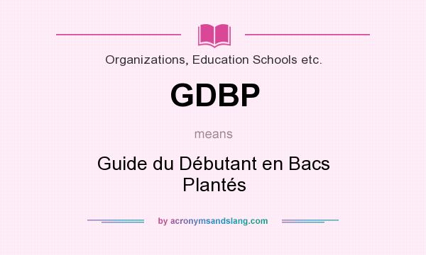 What does GDBP mean? It stands for Guide du Débutant en Bacs Plantés