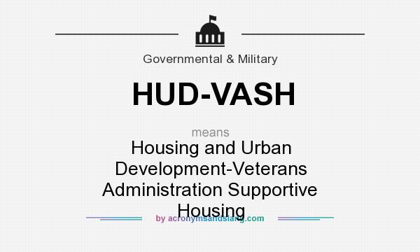 What does HUD-VASH mean? It stands for Housing and Urban Development-Veterans Administration Supportive Housing