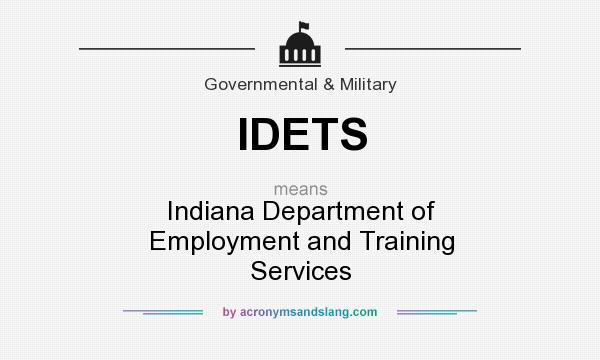 What does IDETS mean? It stands for Indiana Department of Employment and Training Services