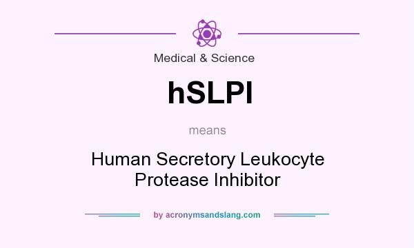 What does hSLPI mean? It stands for Human Secretory Leukocyte Protease Inhibitor