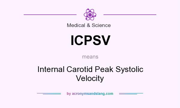 What does ICPSV mean? It stands for Internal Carotid Peak Systolic Velocity
