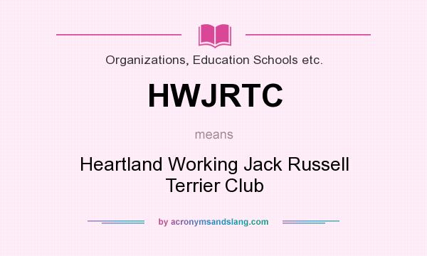 What does HWJRTC mean? It stands for Heartland Working Jack Russell Terrier Club