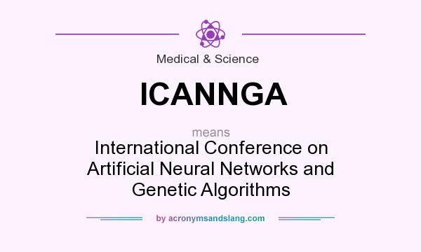 What does ICANNGA mean? It stands for International Conference on Artificial Neural Networks and Genetic Algorithms