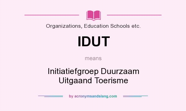 What does IDUT mean? It stands for Initiatiefgroep Duurzaam Uitgaand Toerisme