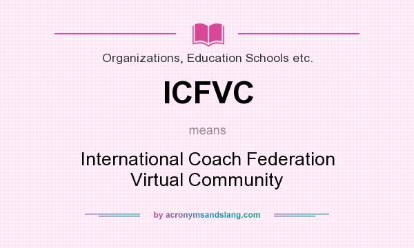 What does ICFVC mean? It stands for International Coach Federation Virtual Community