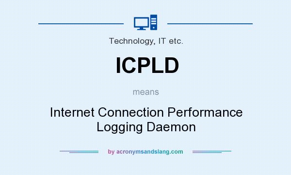 What does ICPLD mean? It stands for Internet Connection Performance Logging Daemon