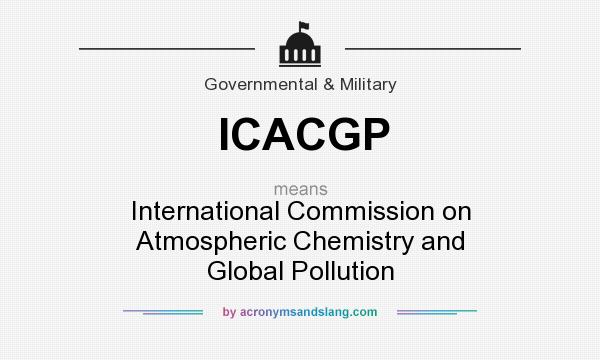 What does ICACGP mean? It stands for International Commission on Atmospheric Chemistry and Global Pollution