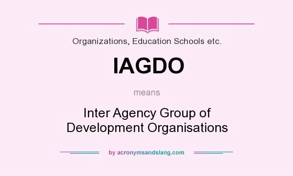 What does IAGDO mean? It stands for Inter Agency Group of Development Organisations